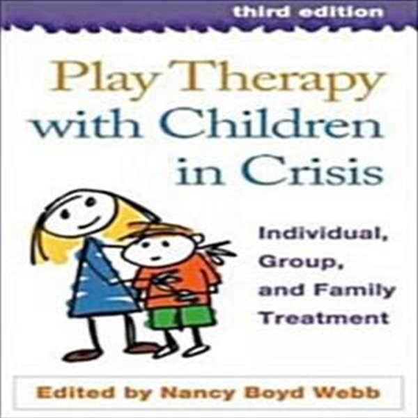 Play Therapy with Children in Crisis: Individual, Group, and Family Treatment (3/E)