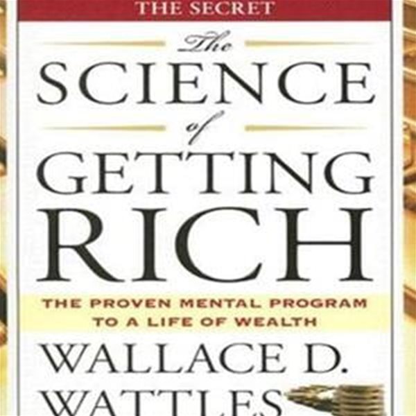 The Science of Getting Rich (The Proved Mental Program to a Life of Wealth)