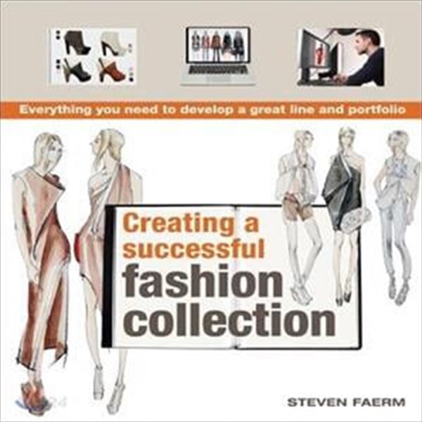 Creating a Successful Fashion Collection: Everything You Need to Develop a Great Line and Portfolio (Everything You Need to Develop a Great Line and Portfolio)