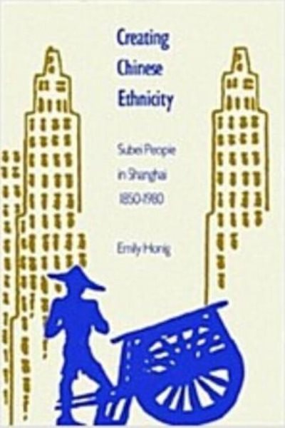 Creating Chinese Ethnicity: Subei People in Shanghai, 1850-1980 (Hardcover)